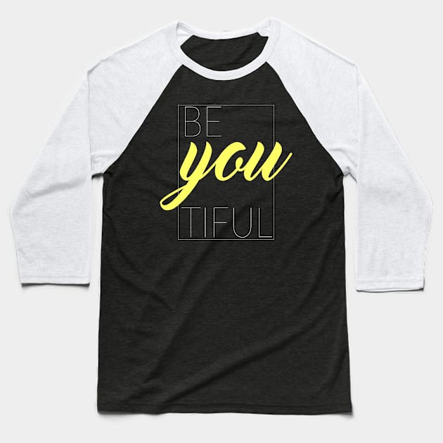 Be You Tiful, Beautiful Baseball T-Shirt by TinPis